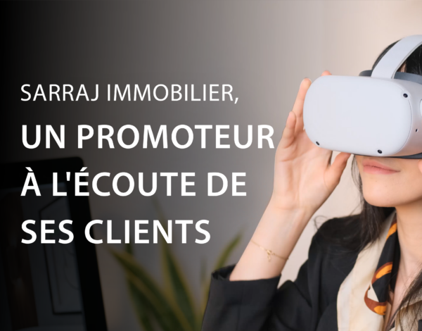 SARRAJ IMMOBILIER, un promoteur à l’écoute de ses clients